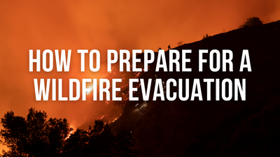How to Prepare for a Wildfire Evacuation