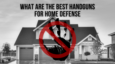 What Are The Best Handguns For Home Defense